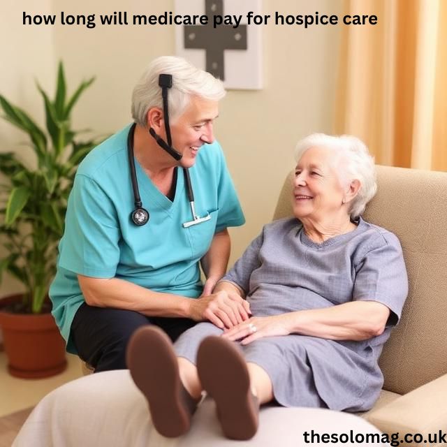 how long will medicare pay for hospice care
